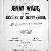 Front page of sheet music titled “Jenny Wade, the Heroine of Gettysburg” (Levy Collection of Sheet Music, Sheridan Libraries, Johns Hopkins University.