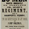 20 MEN WANTED IMMEDIATELY TO COMPLETE COL. GEARY'S REGIMENT, NOW AT HARPER'S FERRY. TO BE MUSTARD IN AT ONCE, AT CAMP COLEMAN. Rifles, Clothing, Rations, all provided. RECRUITING OFFICER, Lieut. A. E. Hand. APPLY IMMEDIATELY WITHIN.